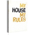 Obraz - Mój dom: My house, my rules