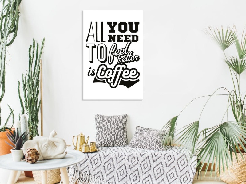Obraz - All you need to feel better is coffee (1-częściowy) pionowy