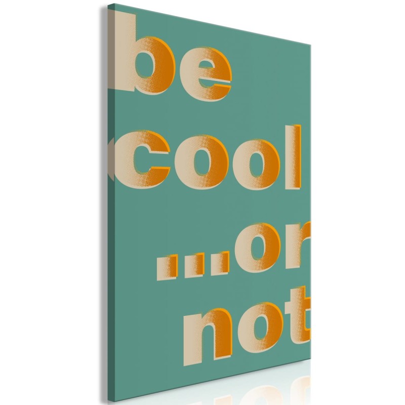 Obraz - Be Cool... or Not (1-częściowy) pionowy